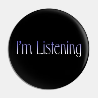 I'm Listening No 2 Pin