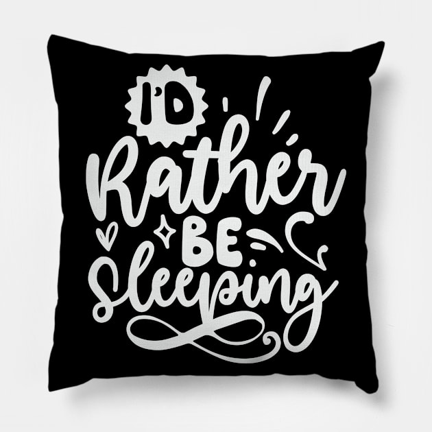 Id Rather Be Sleeping Pillow by Dojaja