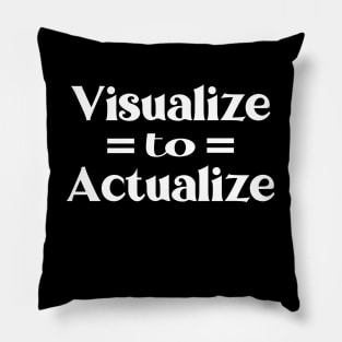 Visualize to Actualize, Inspirational Affirmation Apparel Pillow