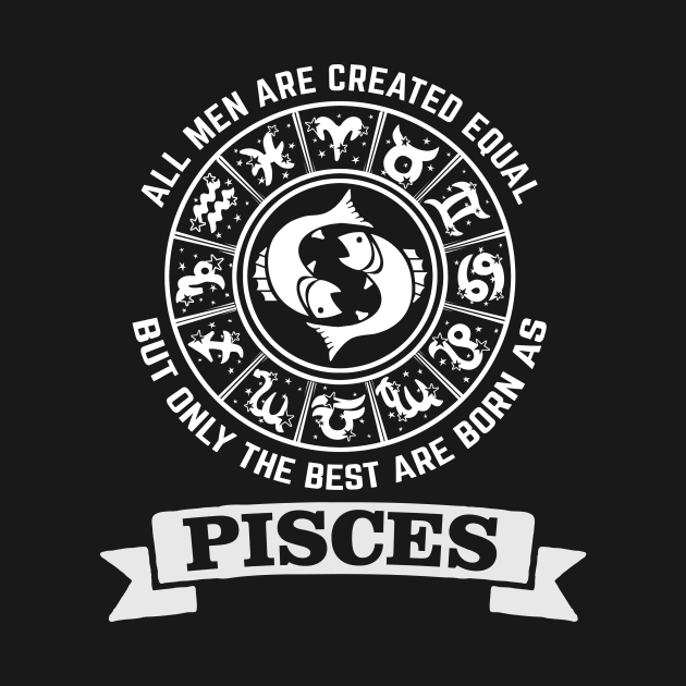 Only The Best Men Are Born As Pisces by CB Creative Images