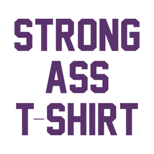 Strong Ass T-Shirt T-Shirt