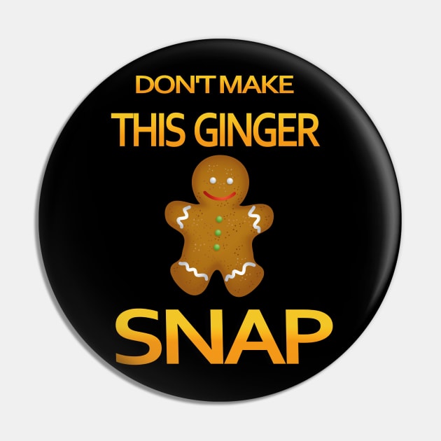 Don't make this ginger snap Pin by TOPTshirt