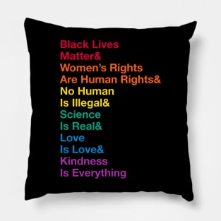 Black Lives Matter& Women’s Rights Are Human Rights& No Human Is Illegal& Science Is Real& Love Is Love&Kindness Is Everything Pillow