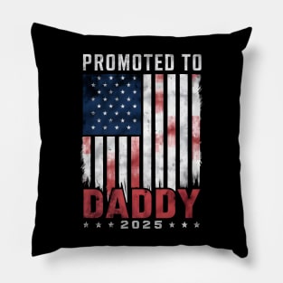 Promoted To Daddy 2025 First Time Dad 4th Of July Patriotic Father's Day Pillow