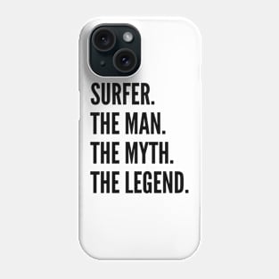 Surfer The Man The Myth The Legend For Best Surfer Phone Case