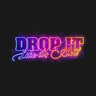 Drop It Like It's Hot T-Shirt