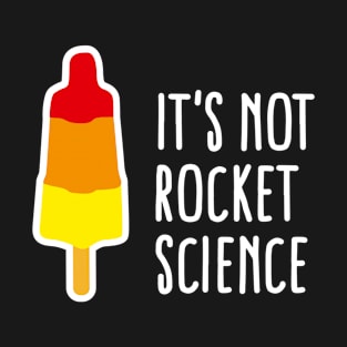 It's not rocket science popsicle rocket science T-Shirt