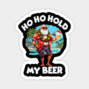 Christmas in July Summer Santa Sunglasses Ho Ho Hold My Beer Magnet