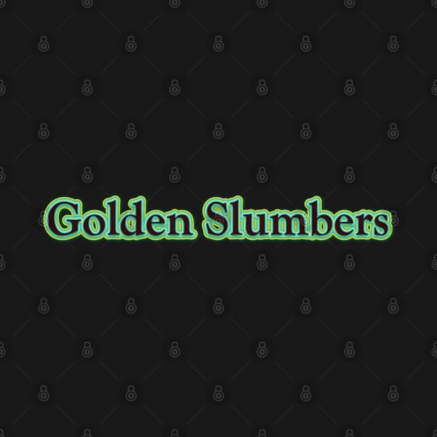 Golden Slumbers (The Beatles) by QinoDesign