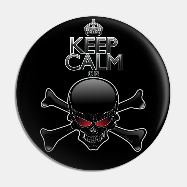 Keep Calm or Die! Black Skull Pin by BluedarkArt
