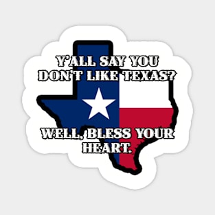 Y'all say you don't like Texas? Magnet