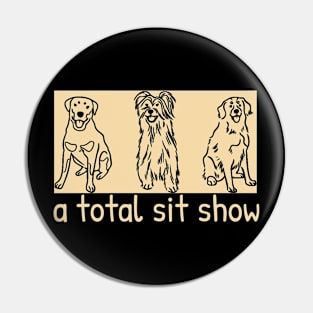 Total Sit Show Pin