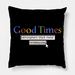 Good Times Atmospheric Black Metal Pillow