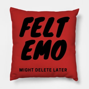 Felt Emo, Might Delete Later Pillow