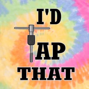 I'd tap that, thread tap T-Shirt