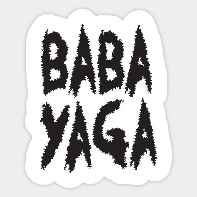 Big Bad Baba Yaga Baba Yaga Sticker Teepublic