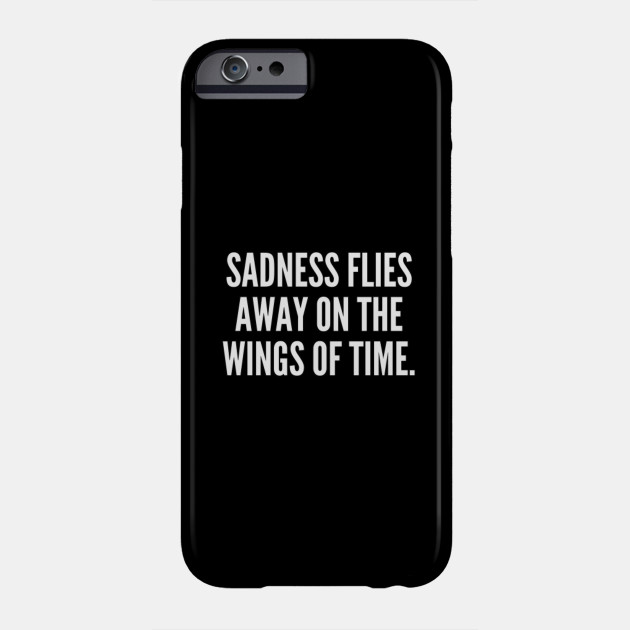 Sadness flies away on the wings of time