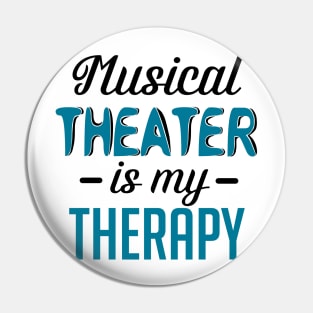 Musical Theater Is My Therapy Pin