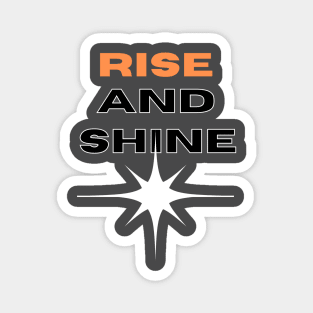 RISE AND SHINE Magnet