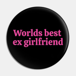 Worlds best ex girlfriend Pink Pin