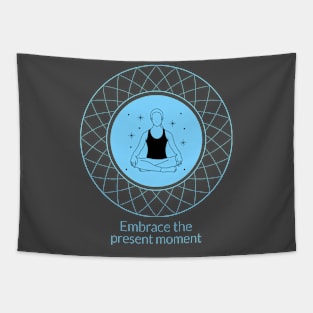 Embrace the Present Moment Tapestry