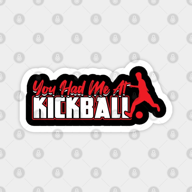 You had me at Kickball Kickballer Magnet by Peco-Designs