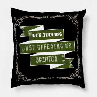 I'm Not Judging I'm Assessing, Not Judging Just Offering My Opinion Pillow