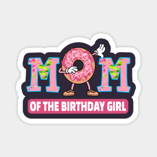 Mom of the birthday girl family donuts shirt Magnet