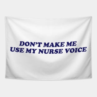 dont make me use my nurse voice Shirt, Future Nurse Tapestry