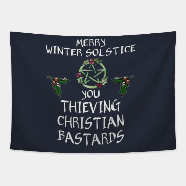 Merry Winter Solstice You Thieving Christian Bastards Tapestry by Distefano