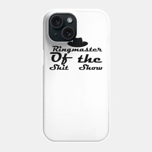 Ringmaster of the shitshow Phone Case