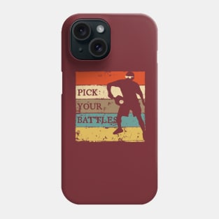 Pick your Battles Phone Case