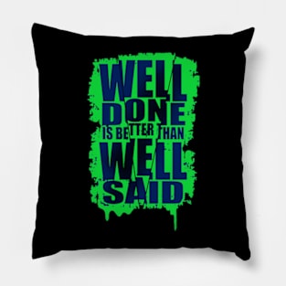 Well done is better well said Pillow