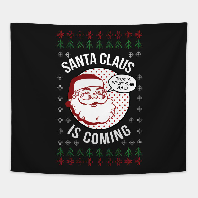 Santa Claus Is Coming Ugly Sweater