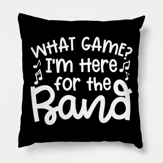 What Game? I’m Here For The Band Marching Band Mom Cute Funny Pillow by GlimmerDesigns