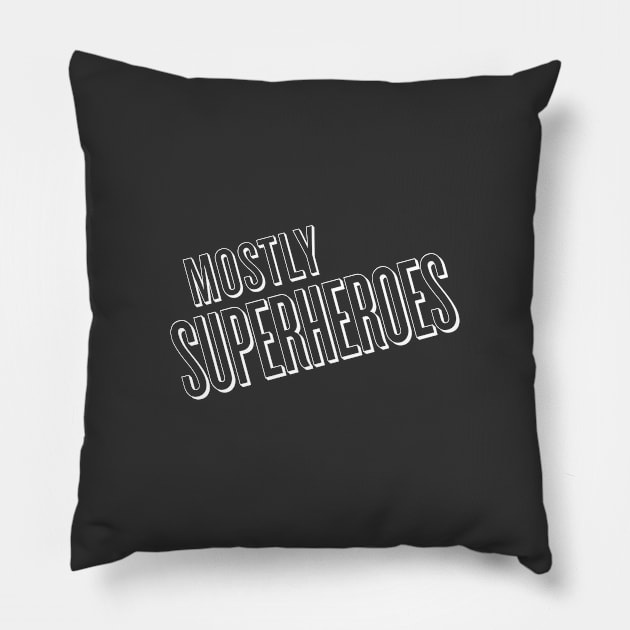 Mostly Superhero Any Color Pillow by Mostly Superheroes