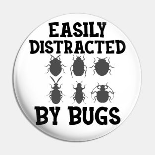 Entomologist - Easily distracted by Bugs Pin