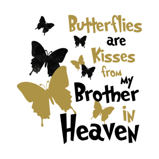 Butterflies Are Kisses From My Brother In Heaven T-Shirt