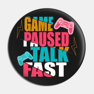 game paused talk fast Pin