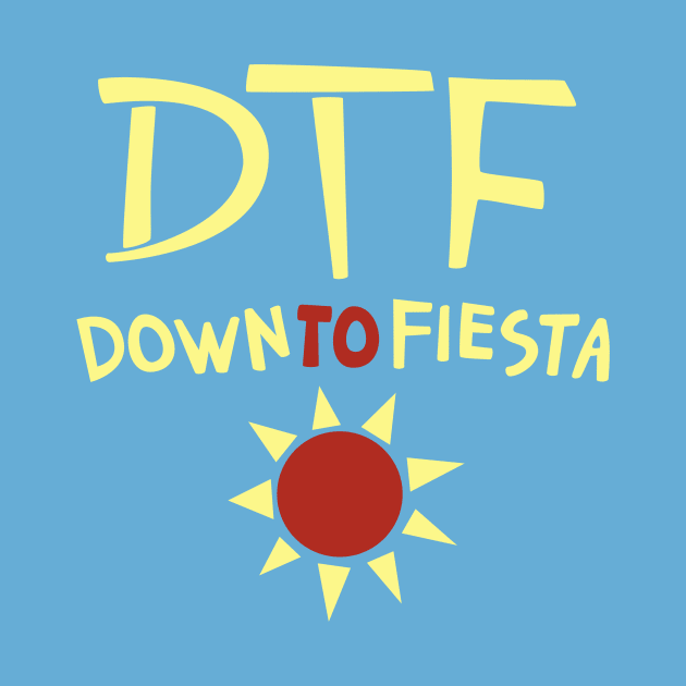 DTF: Down to Fiesta by halfabubble