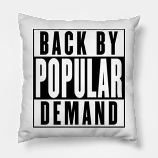 Back By Popular Demand Pillow