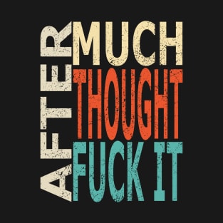 After Much Thought (Distressed) T-Shirt