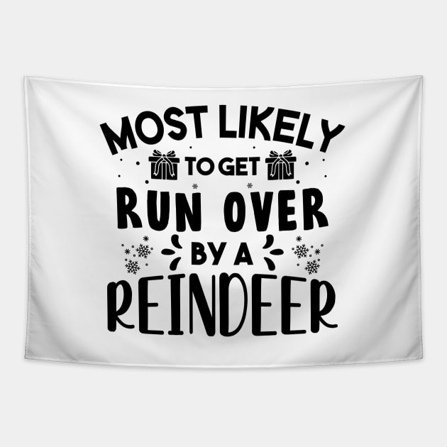 Most Likely To Get Run Over By A Reindeer Funny Christmas Tapestry by norhan2000