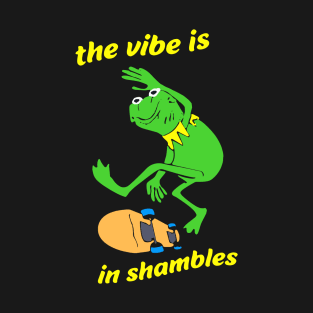 The Vibe Is In Shambles T-Shirt