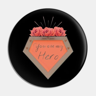 you are my hero mom Pin