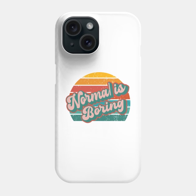 Normal is Boring Phone Case by MisfitMafia