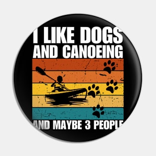 I Like Dogs And CANOEING And Maybe 3 People Pin