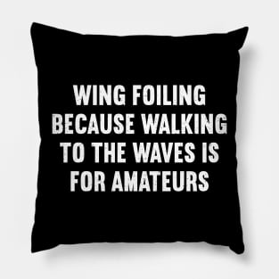 Wing Foiling Because Walking to the Waves is for Amateurs Pillow