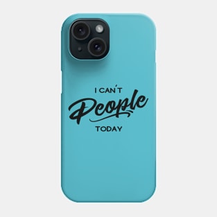 I can't people today Phone Case