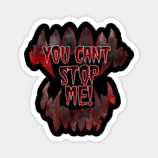 You Cant Stop Me! Magnet